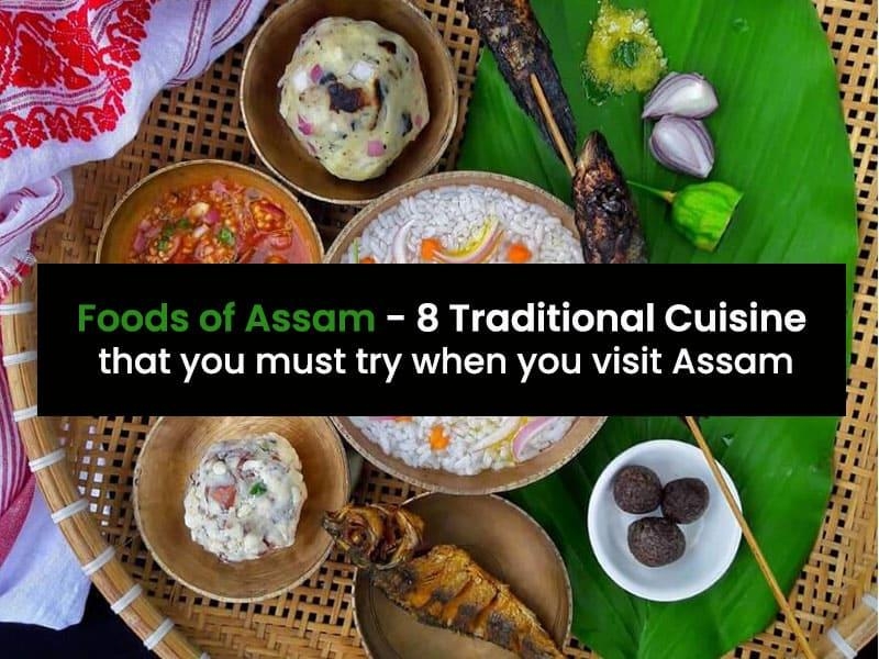 Foods of Assam - 8 Traditional cuisine that you must try when you visit Assam