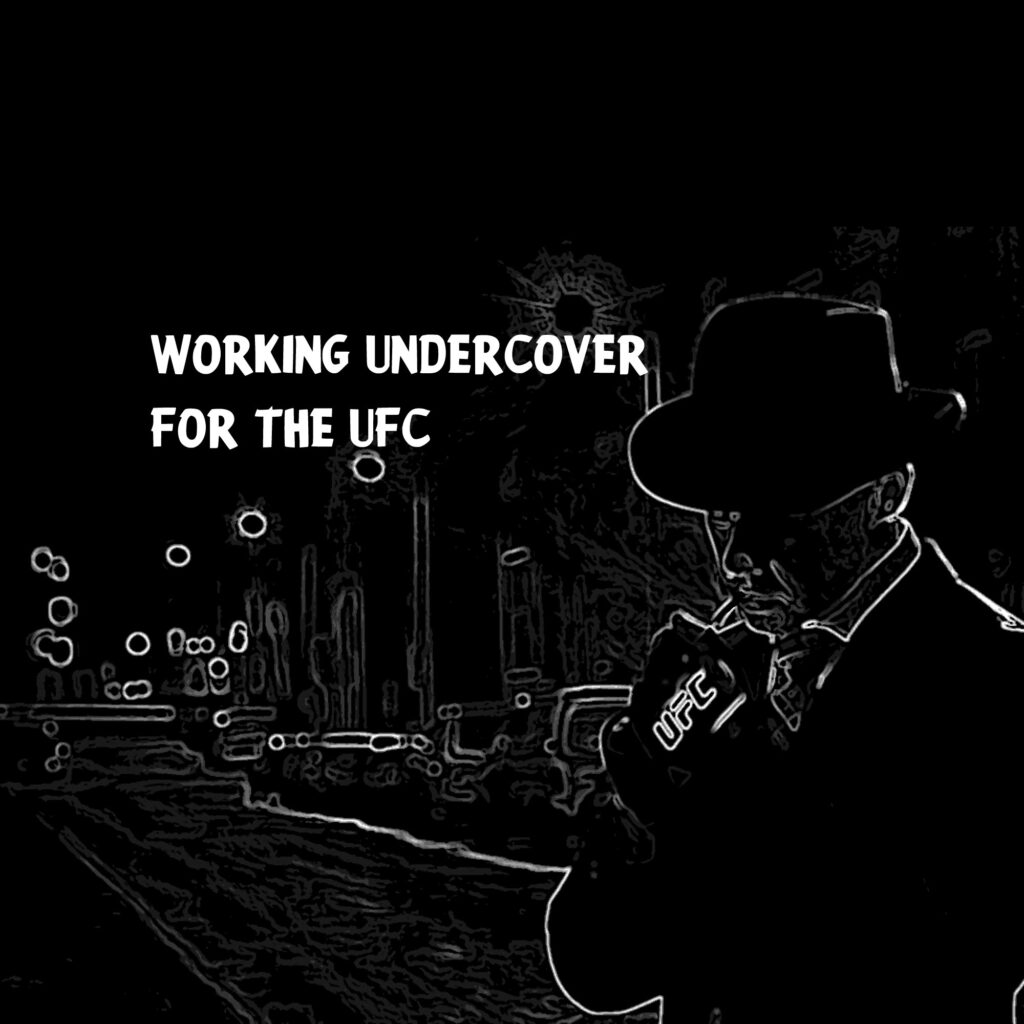 Feature: Working undercover for the UFC